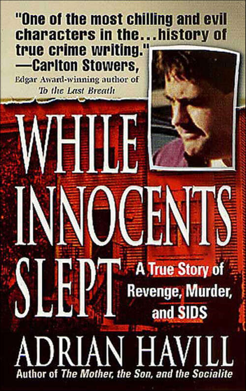 Book cover of While Innocents Slept: A True Story of Revenge, Murder, and SIDS