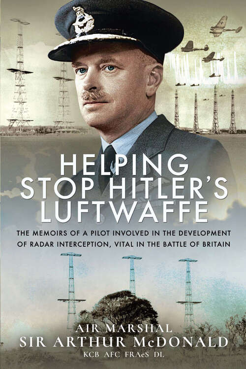 Book cover of Helping Stop Hitler's Luftwaffe: The Memoirs of a Pilot Involved in the Development of Radar Interception, Vital in the Battle of Britain
