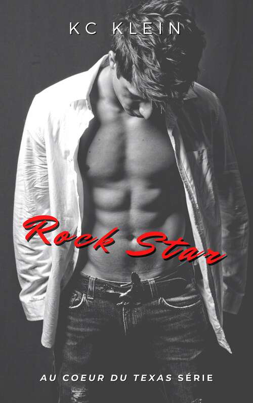 Book cover of Rock Star: Une histoire d'amour de la seconde chance (Au coeur du Texas #1)