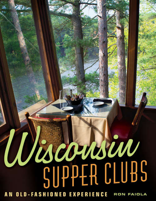 Book cover of Wisconsin Supper Clubs: An Old-Fashioned Experience