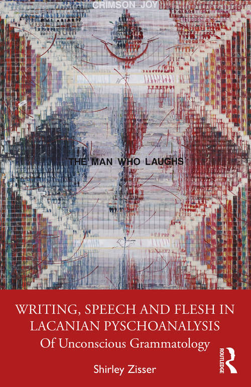 Book cover of Writing, Speech and Flesh in Lacanian Psychoanalysis: Of Unconscious Grammatology
