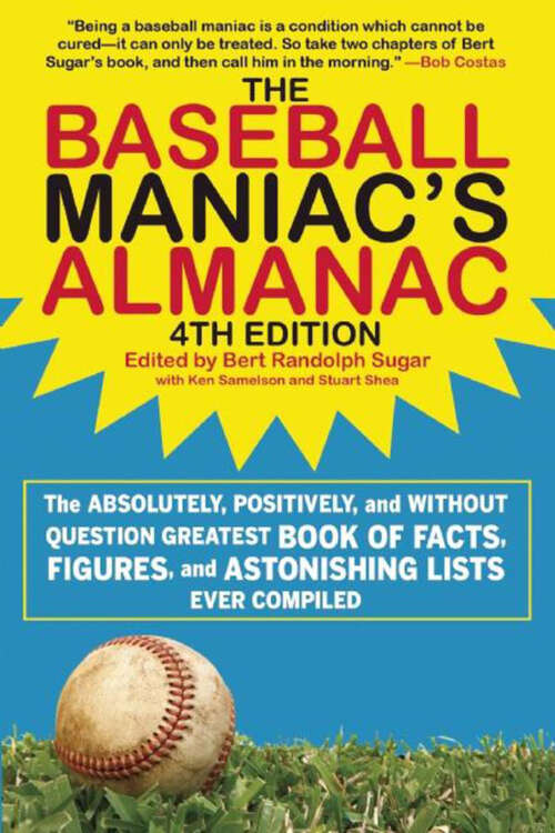 The Baseball Maniac's Almanac: The Absolutely, Positively, and without Question Greatest Book of Facts, Figures, and Astonishing Lists Ever Compiled (Baseball Maniac's Almanac: Absolutely, Positively And Without Ser.)