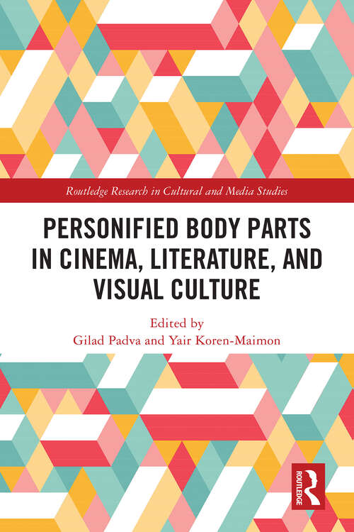 Book cover of Personified Body Parts in Cinema, Literature, and Visual Culture (1) (Routledge Research in Cultural and Media Studies)
