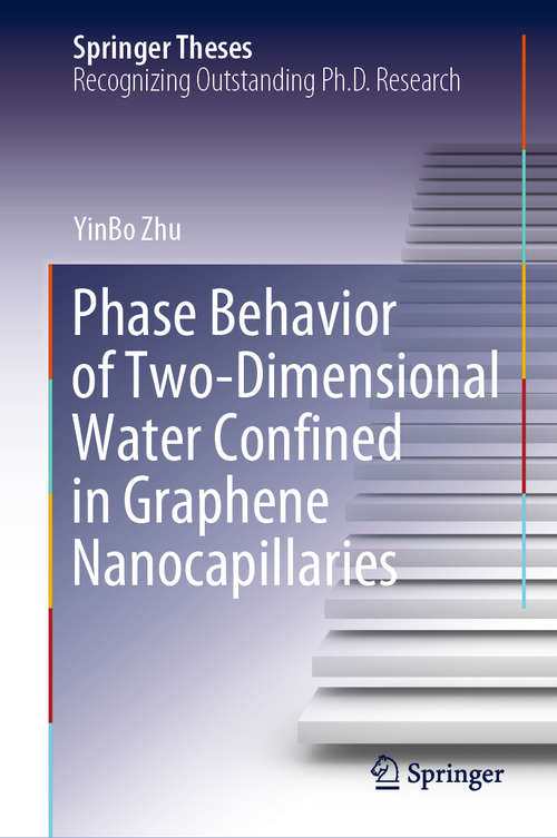 Phase Behavior of Two-Dimensional Water Confined in Graphene Nanocapillaries (Springer Theses)