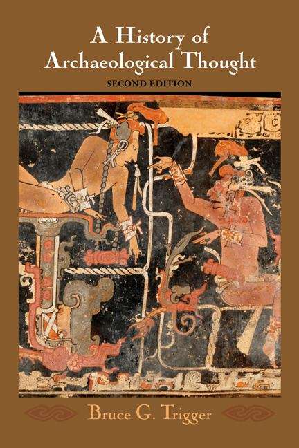 Book cover of A History of Archaeological Thought (2nd Edition)