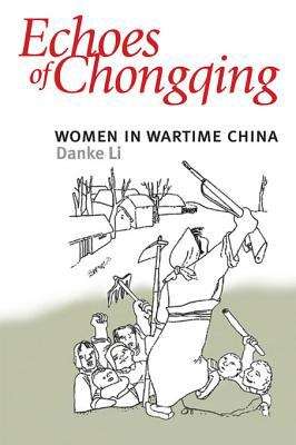 Book cover of Echoes of Chongqing: Women in Wartime China