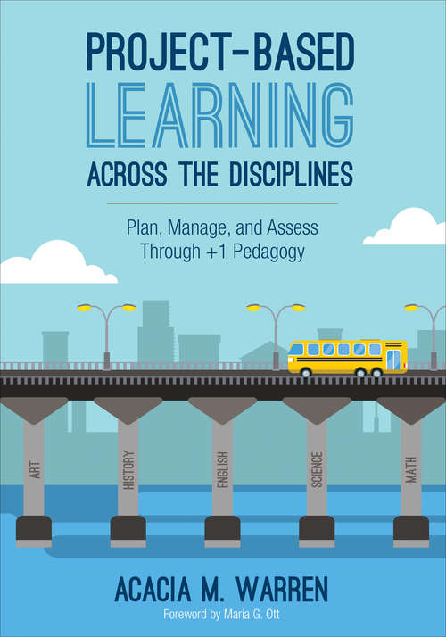 Book cover of Project-Based Learning Across the Disciplines: Plan, Manage, and Assess Through +1 Pedagogy