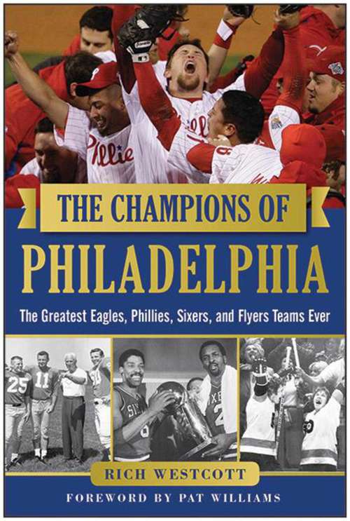 Book cover of Champions of Philadelphia: The Greatest Eagles, Phillies, Sixers, and Flyers Teams