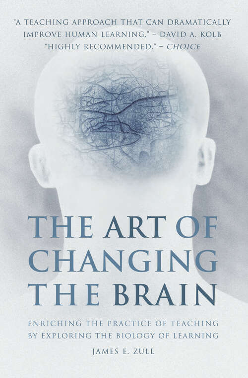 Book cover of The Art of Changing the Brain: Enriching the Practice of Teaching by Exploring the Biology of Learning