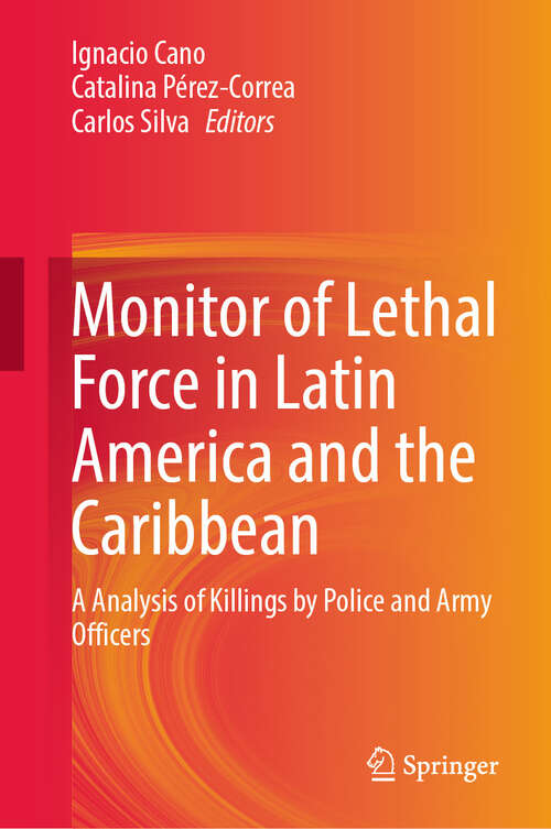 Book cover of Monitor of Lethal Force in Latin America and the Caribbean: A Analysis of Killings by Police and Army Officers