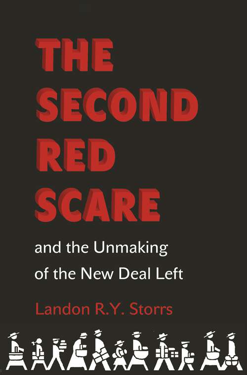 Book cover of The Second Red Scare and the Unmaking of the New Deal Left