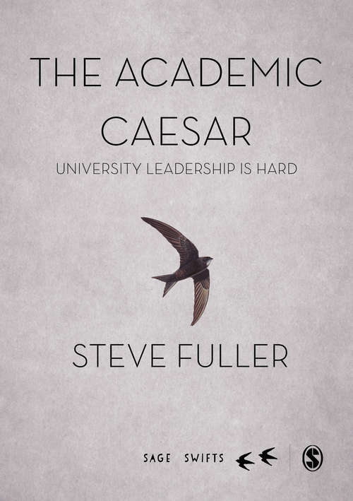 The Academic Caesar: University Leadership is Hard (SAGE Swifts)