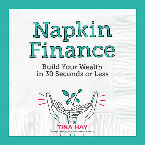 Napkin Finance: Build Your Wealth in 30 Seconds or Less