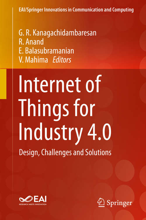 Book cover of Internet of Things for Industry 4.0: Design, Challenges and Solutions (1st ed. 2020) (EAI/Springer Innovations in Communication and Computing)