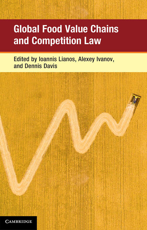 Global Food Value Chains and Competition Law (Global Competition Law and Economics Policy)
