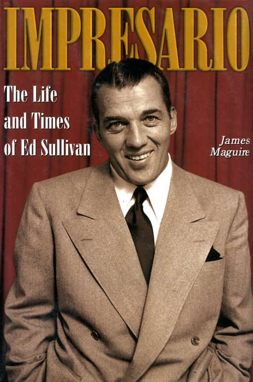 Book cover of Impresario: The Life and Times of Ed Sullivan