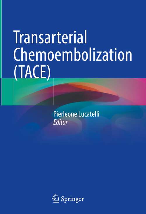 Book cover of Transarterial Chemoembolization (TACE) (1st ed. 2023)