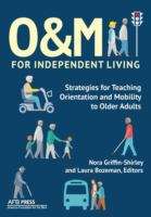 Book cover of O&M for Independent Living: Strategies for Teaching Orientation and Mobility to Older Adults
