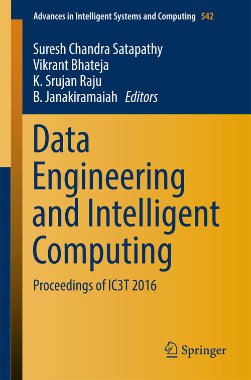 Data Engineering and Intelligent Computing: Proceedings of IC3T 2016 (Advances in Intelligent Systems and Computing #542)