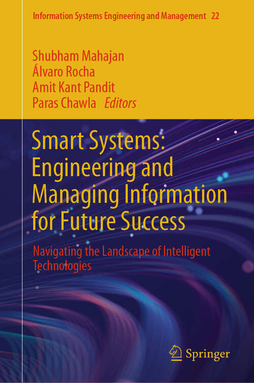 Book cover of Smart Systems: Navigating the Landscape of Intelligent Technologies (Information Systems Engineering and Management #22)