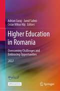 Higher Education in Romania: Overcoming Challenges and Embracing Opportunities