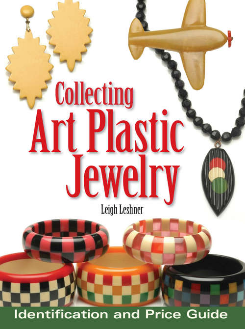 Book cover of Collecting Art Plastic Jewelry: Identification and Price Guide