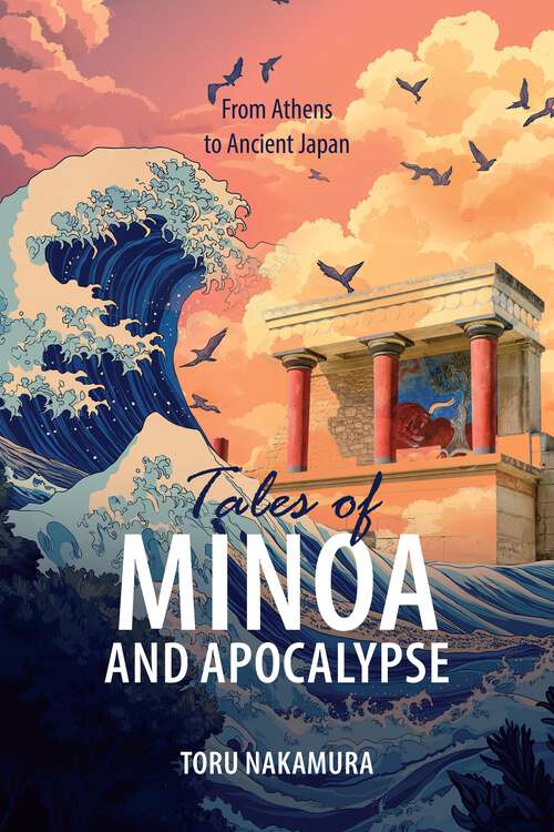 Book cover of Tales of Minoa and Apocalypse: From Athens to Ancient Japan