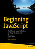 Beginning JavaScript: The Ultimate Guide to Modern JavaScript Development