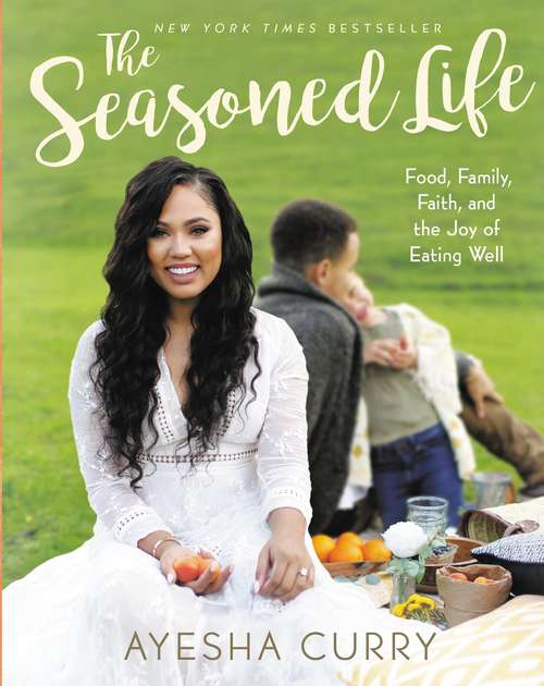 Book cover of The Seasoned Life: Food, Family, Faith, and the Joy of Eating Well