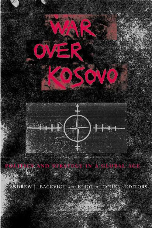Book cover of War Over Kosovo: Politics and Strategy in a Global Age
