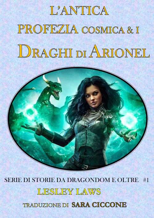 Book cover of L'Antica Profezia Cosmica & I Draghi di Arionel (Serie di Storie da Dragondom e Oltre. #1 #1)