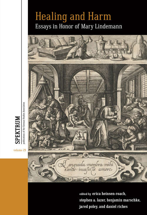 Book cover of Healing and Harm: Essays in Honor of Mary Lindemann (Spektrum: Publications of the German Studies Association #29)