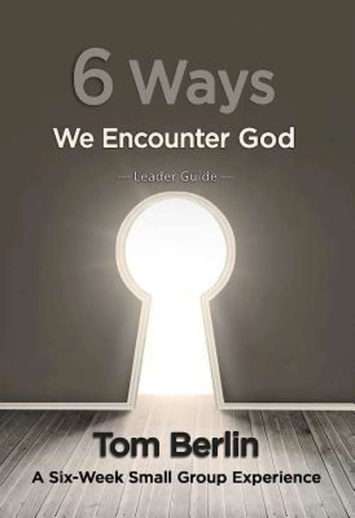 Book cover of 6 Ways We Encounter God Leader Guide