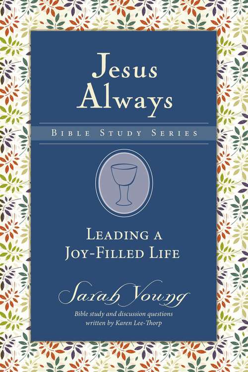 Book cover of Leading a Joy-Filled Life (Jesus Always Bible Studies)