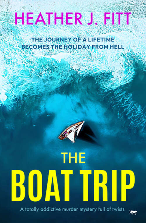 Book cover of The Boat Trip: A totally addictive murder mystery full of twists