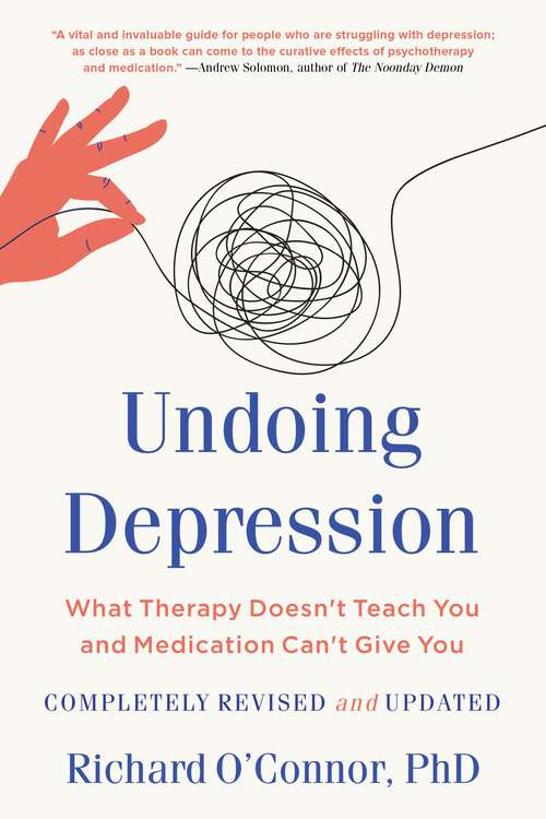 Book cover of Undoing Depression: What Therapy Doesn't Teach You and Medication Can't Give You