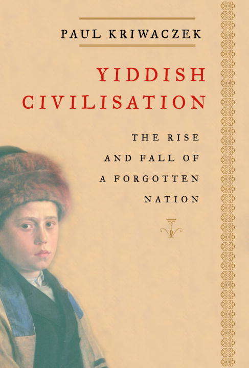 Book cover of Yiddish Civilisation: The Rise and Fall of a Forgotten Nation
