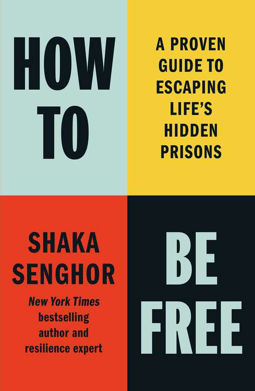 Book cover of How to Be Free: A Proven Guide to Escaping Life's Hidden Prisons