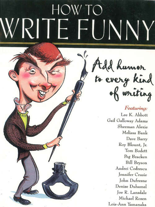 Book cover of How to Write Funny: Add Humor to Every Kind of Writing