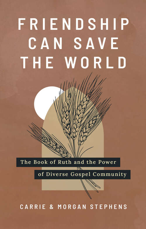 Book cover of Friendship Can Save the World: The Book of Ruth and the Power of Diverse Community
