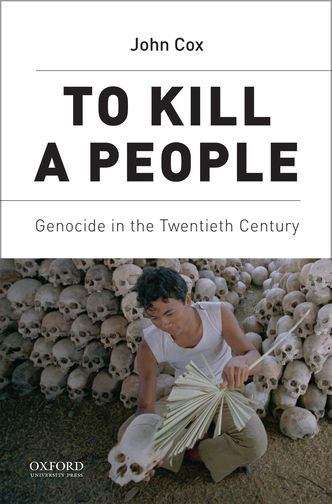 Book cover of To Kill A People: Genocide In The Twentieth Century