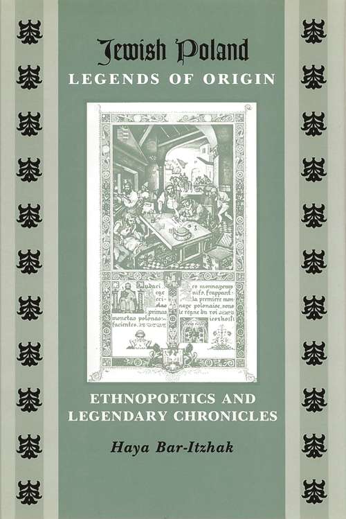 Book cover of Jewish Poland—Legends of Origin: Ethnopoetics and Legendary Chronicles (Raphael Patai Series in Jewish Folklore and Anthropology)