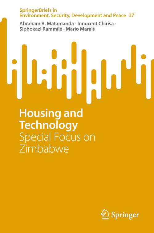 Housing and Technology: Special Focus on Zimbabwe (SpringerBriefs in Environment, Security, Development and Peace #37)