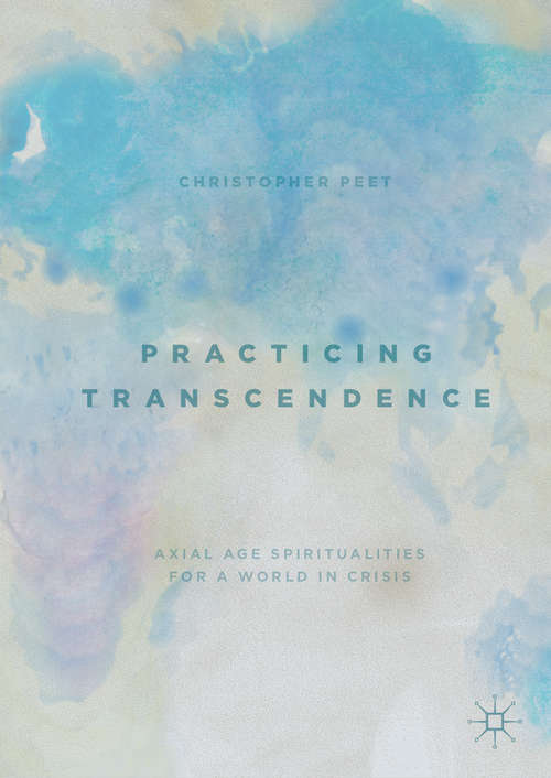 Practicing Transcendence: Axial Age Spiritualities for a World in Crisis
