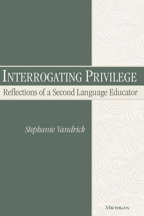 Book cover of Interrogating Privilege: Reflections of a Second Language Educator