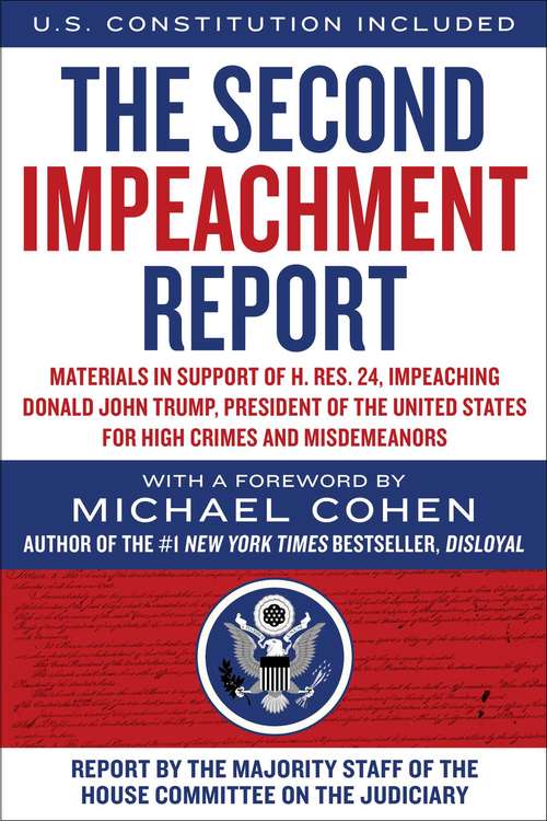 Book cover of The Second Impeachment Report: Materials in Support of H. Res. 24, Impeaching Donald John Trump, President of the United States, for High Crimes and Misdemeanors