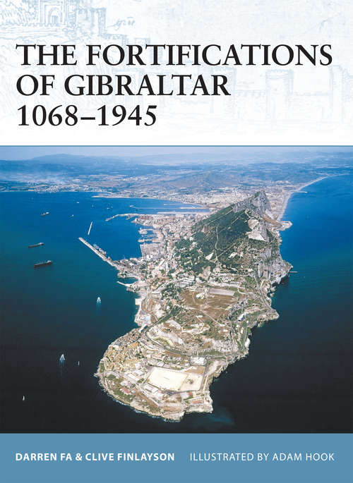Book cover of The Fortifications of Gibraltar 1068-1945