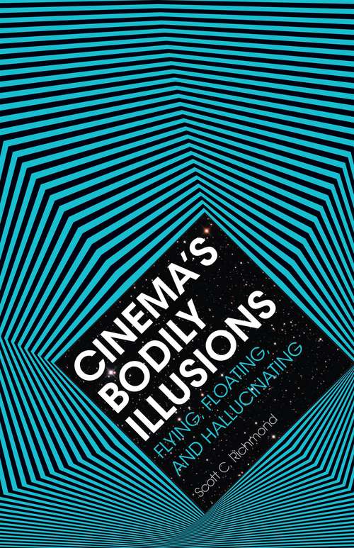 Book cover of Cinema's Bodily Illusions: Flying, Floating, and Hallucinating