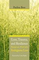 Book cover of Loss, Trauma, and Resilience: Therapeutic Work with Ambiguous Loss