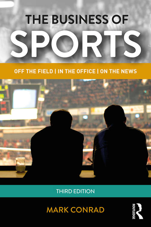 Book cover of The Business of Sports: On the Field, in the Office, on the News